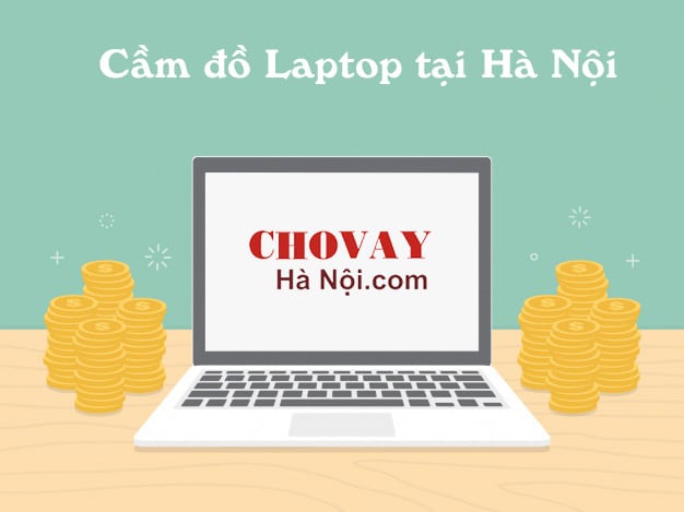 Cầm đồ laptop, MacBook tại Nà Nội - Uy tín, lãi thấp chỉ 2k, giải ngân ngay 2 Cầm đồ Laptop lãi suất thấp tại Hà Nội