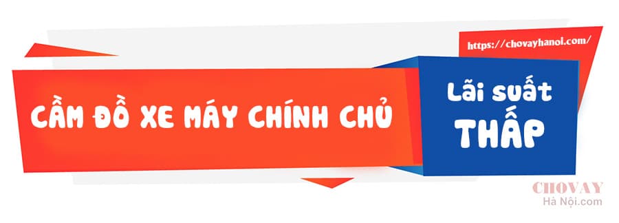 CẦM ĐỒ XE MÁY TẠI HÀ NỘI (UY TÍN - THỦ TỤC NHANH 1 GIỜ- LÃI THẤP) 2 Nhận cầm đồ xe máy chính chủ, lãi suất thấp