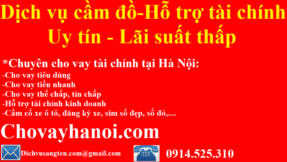 Cho vay Hà Nội - Địa chỉ cầm đồ uy tín - Lãi suất thấp