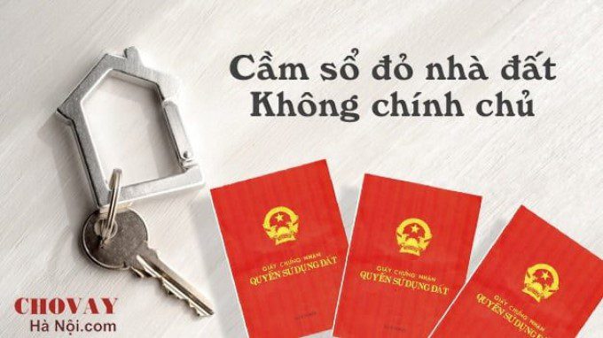 Thủ tục cầm sổ đỏ nhà đất không chính chủ - AN TOÀN, NHANH CHÓNG 4 Thủ tục cầm sổ đỏ nhà đất không chính chủ ở Hà Nội