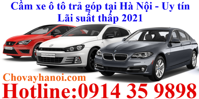 Cầm xe ô tô tại quận Hoàn Kiếm Uy tín - Lãi suất thấp - Giải ngân nhanh 5 Cầm xe ô tô trả góp tại Hà Nội - Uy tín - Lãi suất thấp