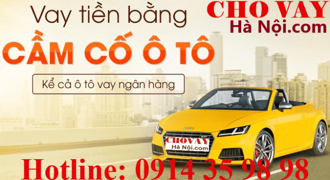 Dịch vụ cầm ô tô tại nhà ở các quận ngoại thành Hà Nội- Định giá cao 2026 4 Dịch vụ cầm ô tô tại nhà ở các quận ngoại thành Hà Nội-Lãi suất thấp-Định giá cao 2021