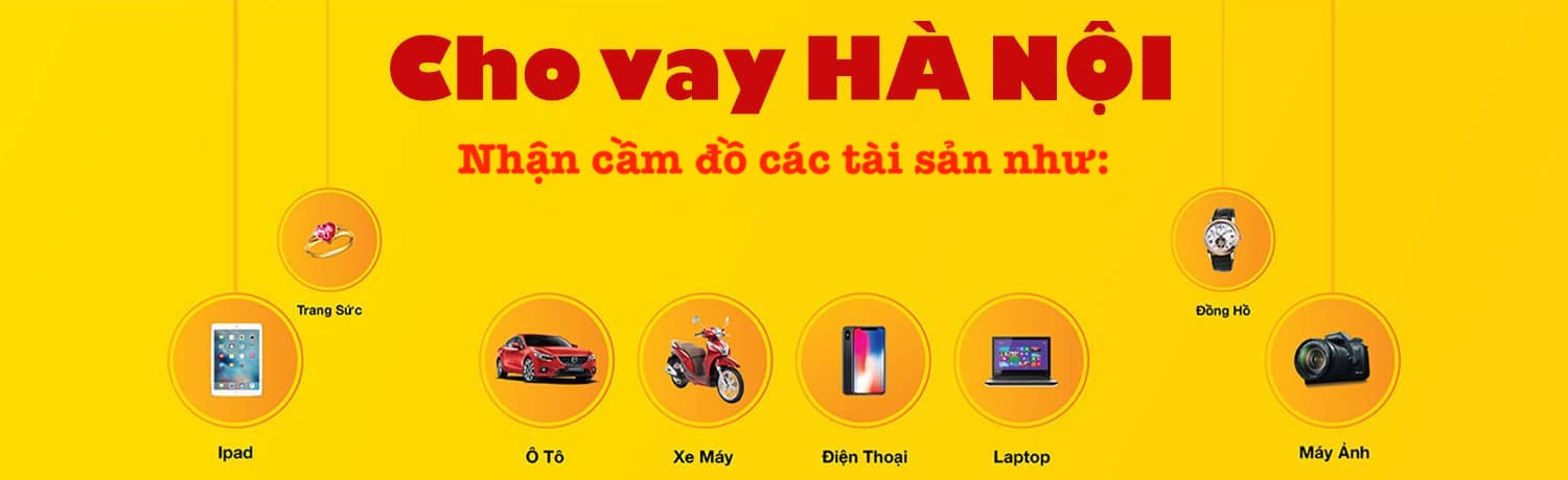 Địa Chỉ Cầm Đồ Uy Tín Hà Nội Lãi Suất Thấp 4 Địa Chỉ Cầm Đồ Uy Tín Hà Nội Lãi Suất Thấp, Cầm Giá Cao 2023