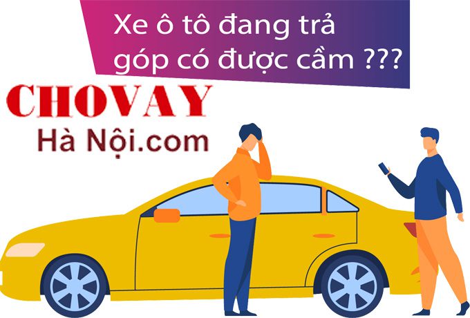 Dịch vụ cầm xe ô tô đang trả góp TpHCM là gì?