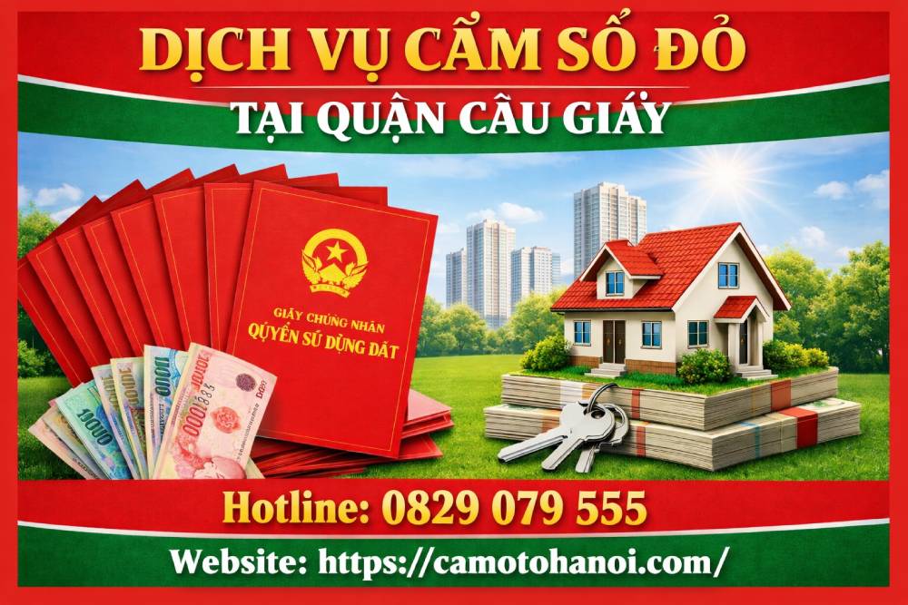 Dịch vụ cầm sổ đỏ tại quận Cầu Giấy Lãi suất thấp, Cầm nhanh nhất