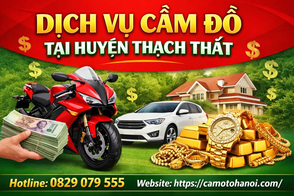 Dịch vụ cầm đồ tại huyện Thạch Thất: xe ô tô, xe máy, sổ đỏ, nhà đất,.. 4 Dịch vụ cầm đồ tại huyện Thạch Thất